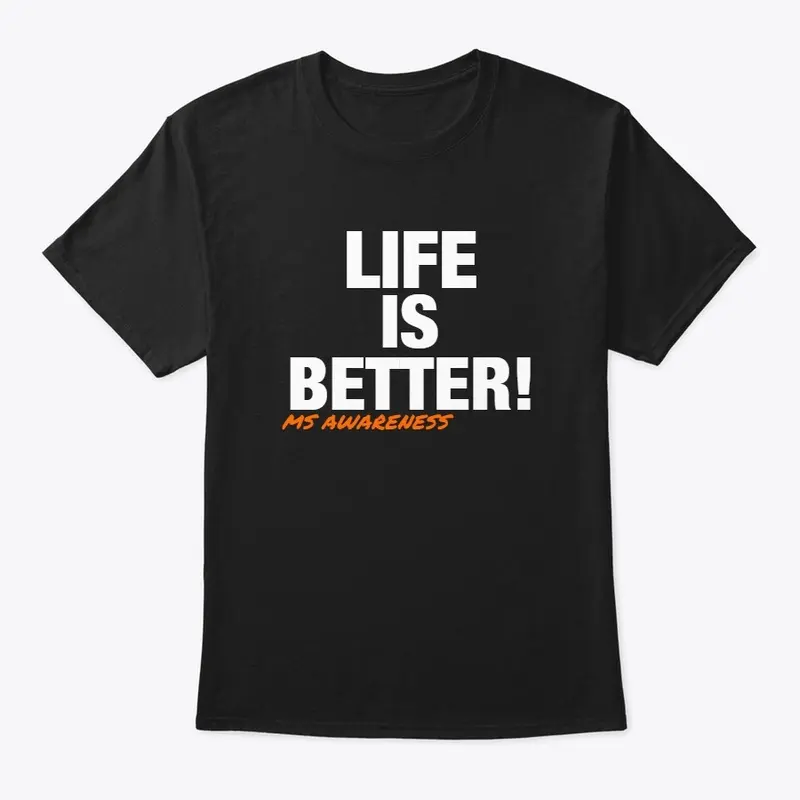 Life Is Better! Tee (without ribbon)