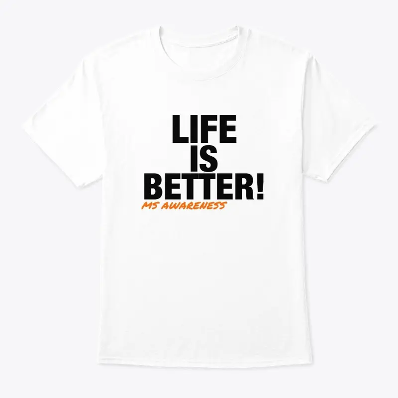 Life Is Better! Tee (without ribbon)